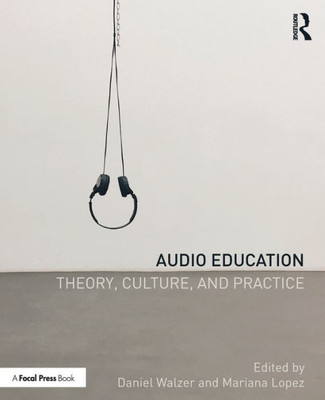 Audio Education: Theory, Culture, And Practice