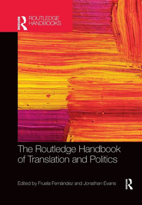 The Routledge Handbook Of Translation And Politics (Routledge Handbooks In Translation And Interpreting Studies)