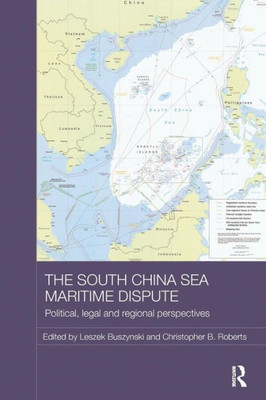 The South China Sea Maritime Dispute: Political, Legal And Regional Perspectives (Routledge Security In Asia Pacific Series)