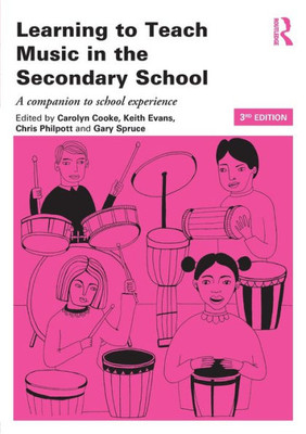 Learning To Teach Music In The Secondary School: A Companion To School Experience (Learning To Teach Subjects In The Secondary School Series)