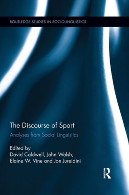 The Discourse Of Sport (Routledge Studies In Sociolinguistics)