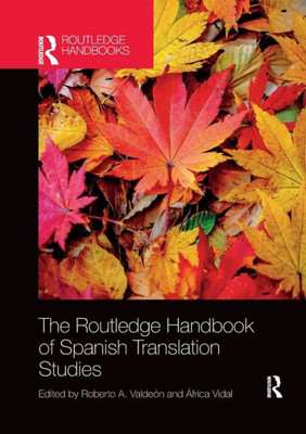 The Routledge Handbook Of Spanish Translation Studies (Routledge Spanish Language Handbooks)