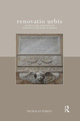 Renovatio Urbis (The Classical Tradition In Architecture)