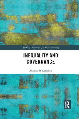 Inequality And Governance (Routledge Frontiers Of Political Economy)