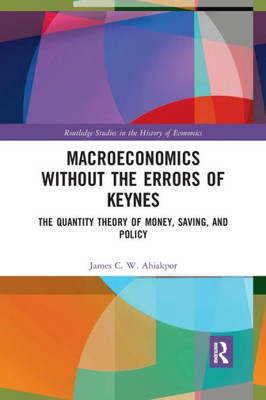 Macroeconomics Without The Errors Of Keynes (Routledge Studies In The History Of Economics)
