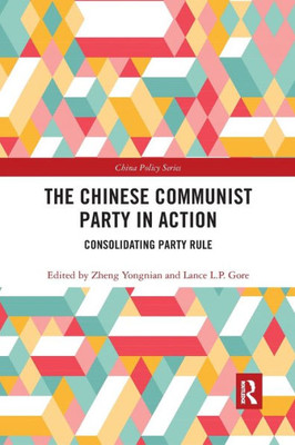 The Chinese Communist Party In Action (China Policy Series)