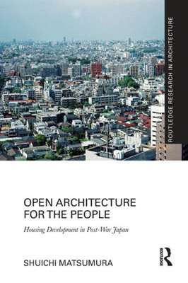 Open Architecture For The People (Routledge Research In Architecture)