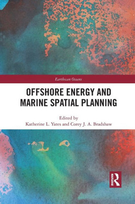 Offshore Energy And Marine Spatial Planning (Earthscan Oceans)