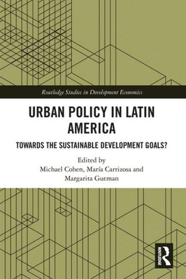 Urban Policy In Latin America (Routledge Studies In Development Economics)