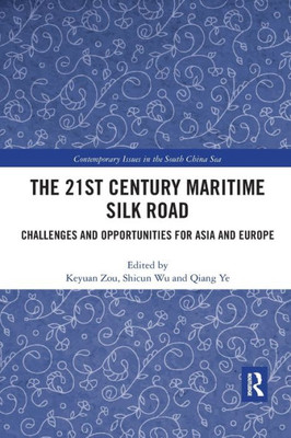 The 21St Century Maritime Silk Road (Contemporary Issues In The South China Sea)