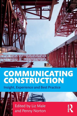 Communicating Construction: Insight, Experience And Best Practice