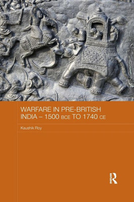 Warfare In Pre-British India - 1500Bce To 1740Ce (Asian States And Empires)