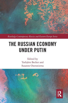 The Russian Economy Under Putin (Routledge Contemporary Russia And Eastern Europe Series)