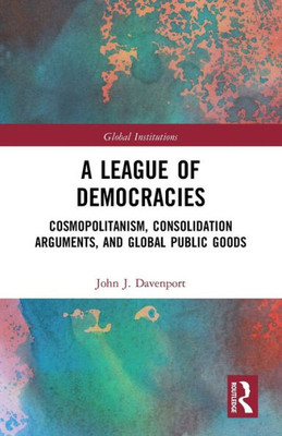 A League Of Democracies (Global Institutions)