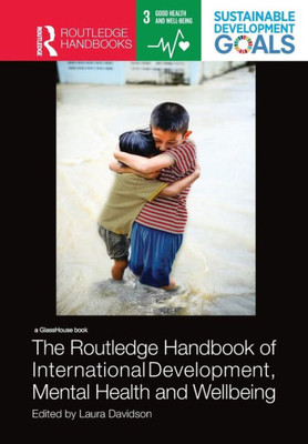 The Routledge Handbook Of International Development, Mental Health And Wellbeing