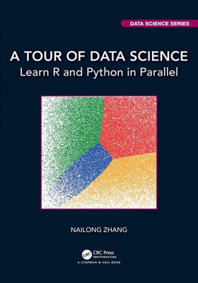 A Tour Of Data Science (Chapman & Hall/Crc Data Science Series)