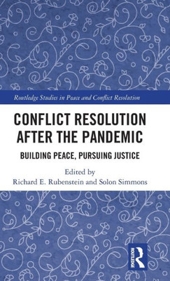 Conflict Resolution After The Pandemic (Routledge Studies In Peace And Conflict Resolution)