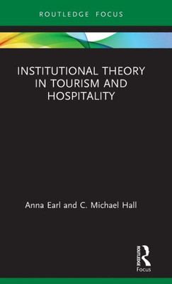 Institutional Theory In Tourism And Hospitality (Routledge Focus On Tourism And Hospitality Research)