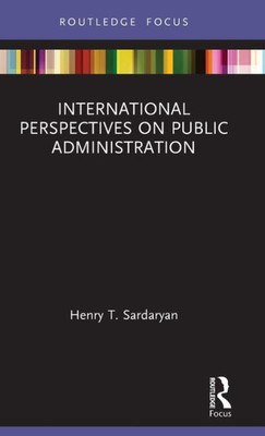 International Perspectives On Public Administration (Innovations In International Affairs)