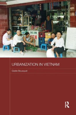 Urbanization In Vietnam (Routledge Contemporary Southeast Asia Series)