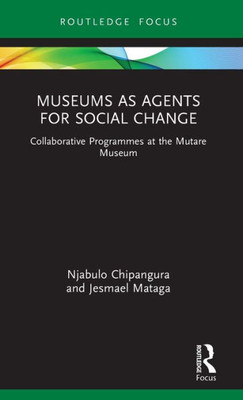 Museums As Agents For Social Change (Museums In Focus)