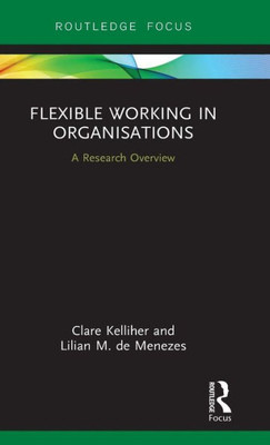 Flexible Working In Organisations: A Research Overview (State Of The Art In Business Research)