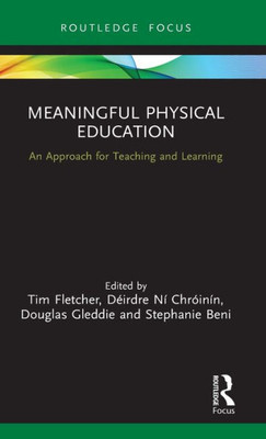 Meaningful Physical Education (Routledge Focus On Sport Pedagogy)