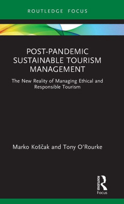 Post-Pandemic Sustainable Tourism Management (Routledge Focus On Environment And Sustainability)