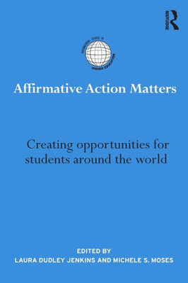 Affirmative Action Matters (International Studies In Higher Education)