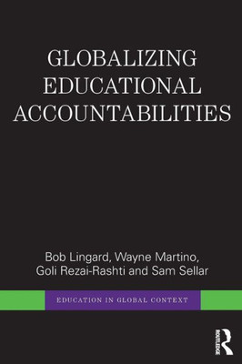 Globalizing Educational Accountabilities (Education In Global Context)