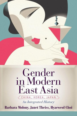 Gender In Modern East Asia: An Integrated History
