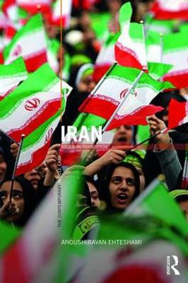 Iran: Stuck In Transition (The Contemporary Middle East)