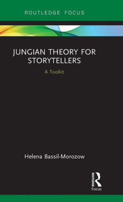 Jungian Theory For Storytellers (Routledge Focus On Analytical Psychology)