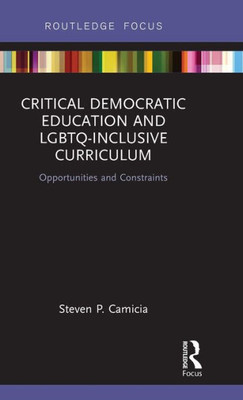 Critical Democratic Education And Lgbtq-Inclusive Curriculum (Routledge Research In Teacher Education)