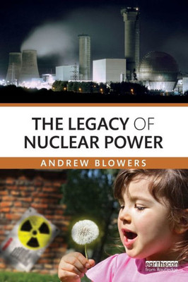 The Legacy Of Nuclear Power