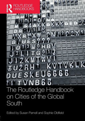 The Routledge Handbook On Cities Of The Global South (Routledge Handbooks)