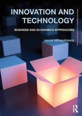 Innovation And Technology: Business And Economics Approaches (Routledge Advanced Texts In Economics And Finance)