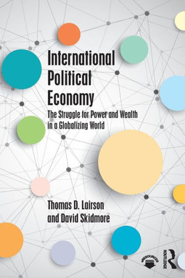 International Political Economy: The Struggle For Power And Wealth In A Globalizing World