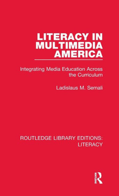 Literacy In Multimedia America (Routledge Library Editions: Literacy)