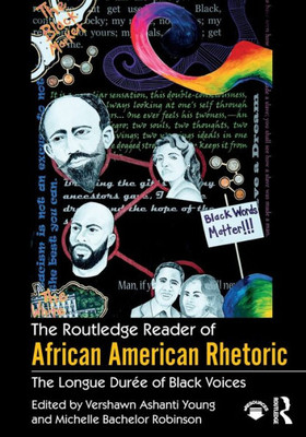 The Routledge Reader Of African American Rhetoric: The Longue Duree Of Black Voices (Race And Politics)