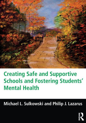 Creating Safe And Supportive Schools And Fostering Students' Mental Health