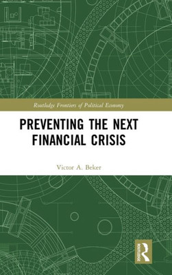 Preventing The Next Financial Crisis (Routledge Frontiers Of Political Economy)