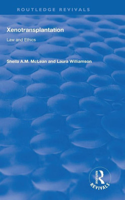 Xenotransplantation: Law And Ethics (Routledge Revivals)