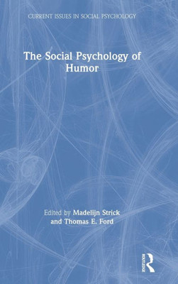 The Social Psychology Of Humor (Current Issues In Social Psychology)