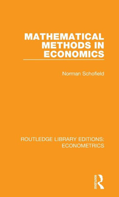 Mathematical Methods In Economics (Routledge Library Editions: Econometrics)
