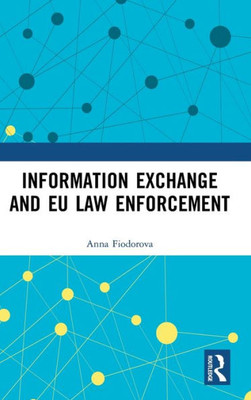 Information Exchange And Eu Law Enforcement