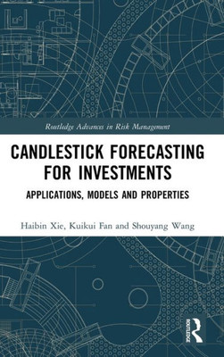 Candlestick Forecasting For Investments (Routledge Advances In Risk Management)