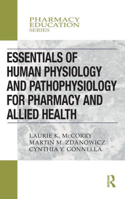 Essentials Of Human Physiology And Pathophysiology For Pharmacy And Allied Health (Pharmacy Education Series)