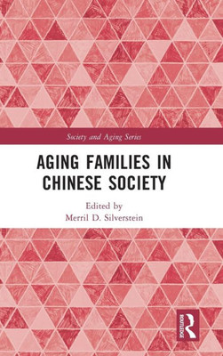 Aging Families In Chinese Society (Society And Aging Series)