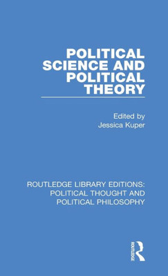 Political Science And Political Theory (Routledge Library Editions: Political Thought And Political Philosophy)